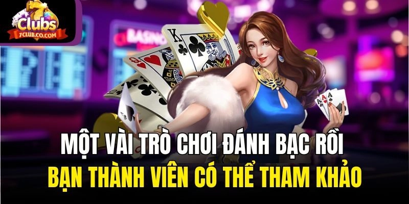 Một vài trò chơi đánh bạc rồi bạn thành viên có thể tham khảo